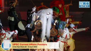 UPSC Current Affairs Pointers of the past week (06 -12 April 2026)